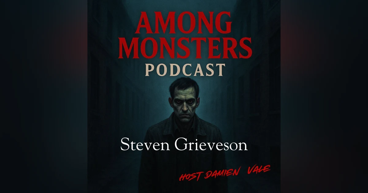 S1E122: Steven Grieveson: The Sunderland Strangler Who Killed to Hide a Secret