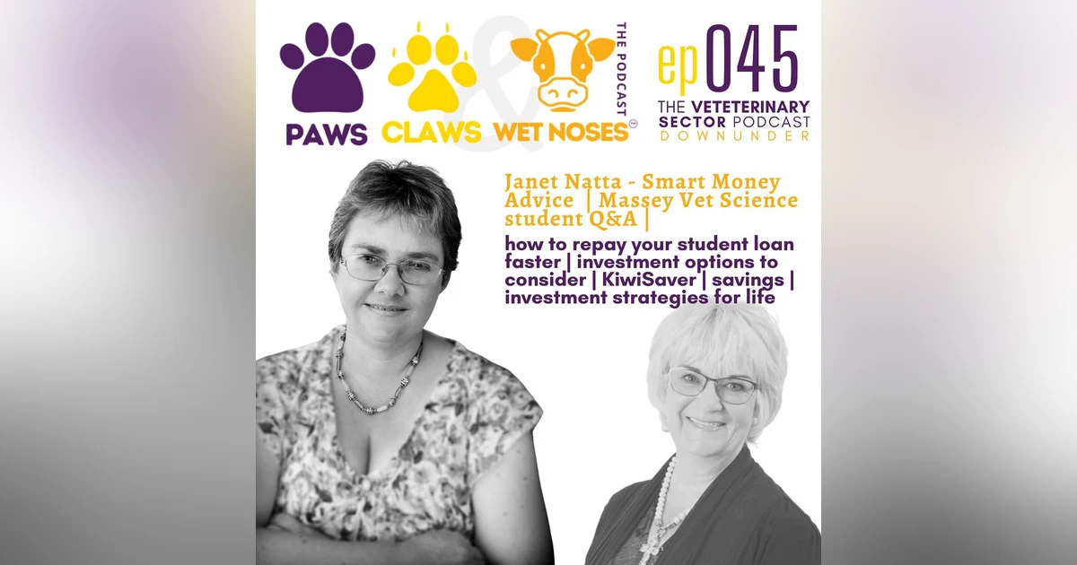 Vet Students - smart money advice questions with Janet Natta - pt 2 of 2 - ep 045