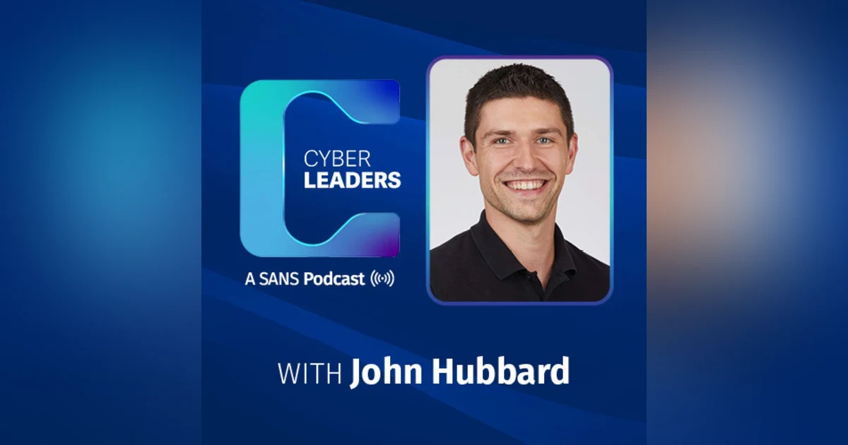 From the SANS Cyber Leaders Podcast: Fighting Back with John Hubbard