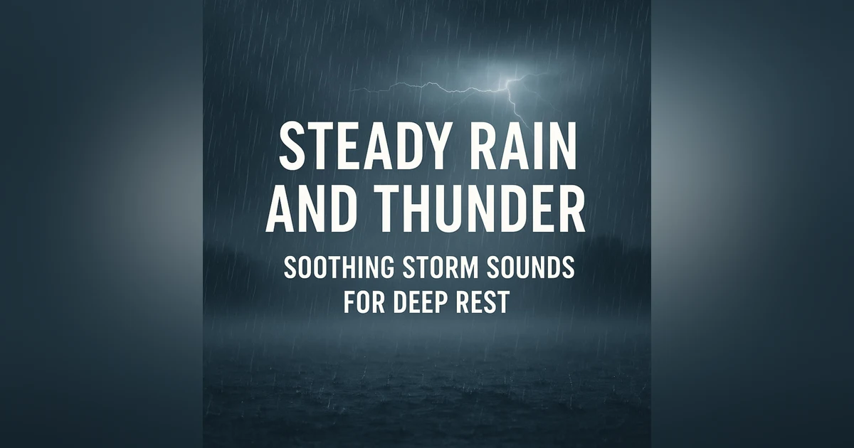 Steady Rain and Thunder | Soothing Storm Sounds for Deep Rest