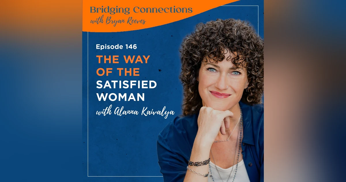 146. The Way of the Satisfied Woman w/ Alanna Kaivalya