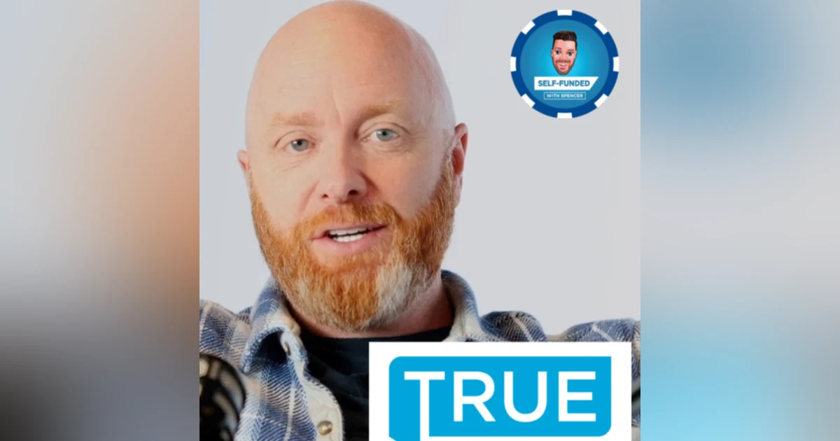 Leadership & Legacy with Scott Smith - President/CEO of TRUE Network Advisors