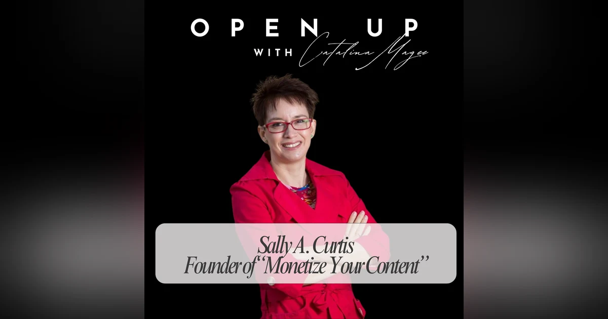 Open Up - Guest: Sally A. Curtis