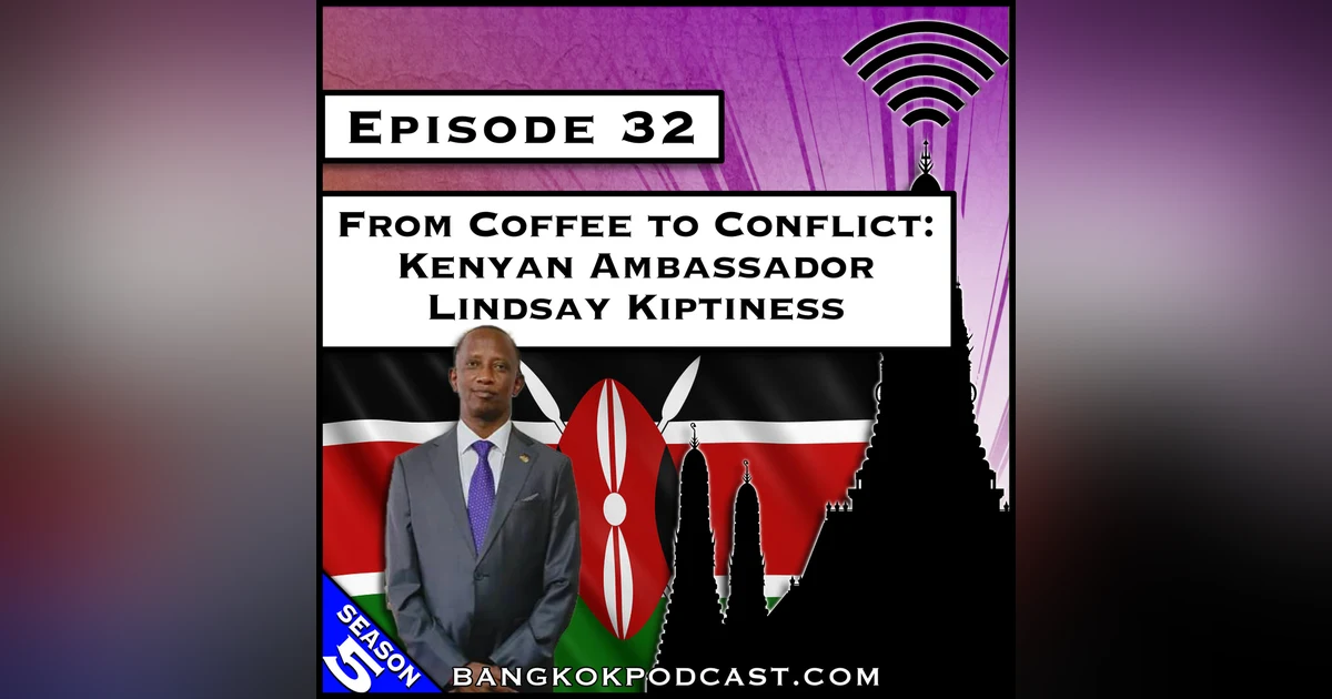 From Coffee to Conflict: Kenyan Ambassador Lindsay Kiptiness [S5.E32]