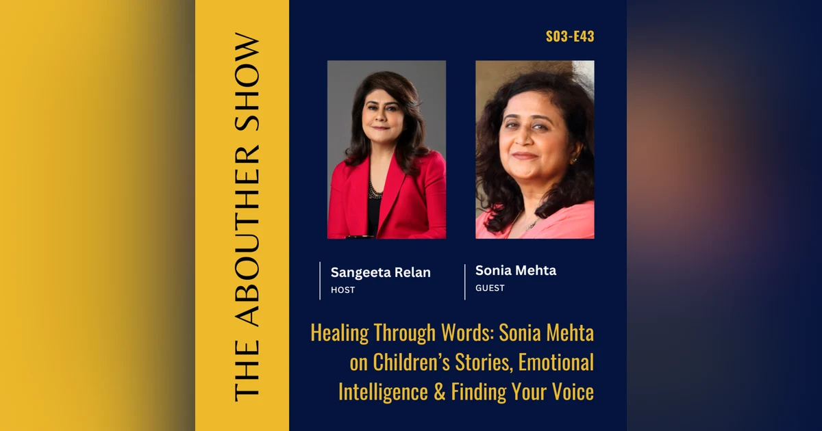 S3E147: Healing Through Words: Sonia Mehta on Children’s Stories, Emotional Intelligence & Finding Your Voice