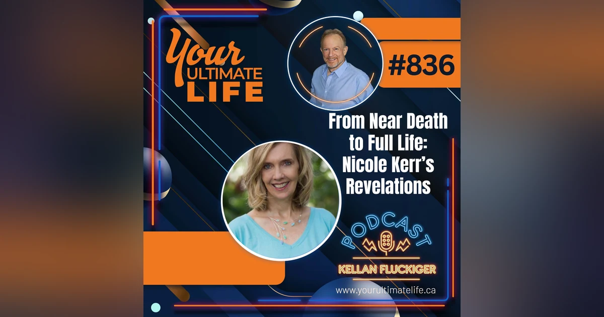 From Near Death to Full Life: Nicole Kerr's Revelations, 836