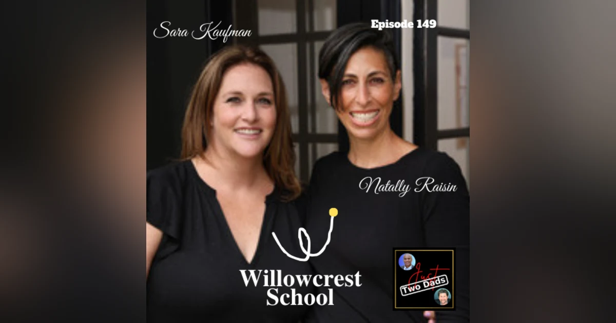 Episode 149: Sara Kaufman & Natally Raisin - Willowcrest School