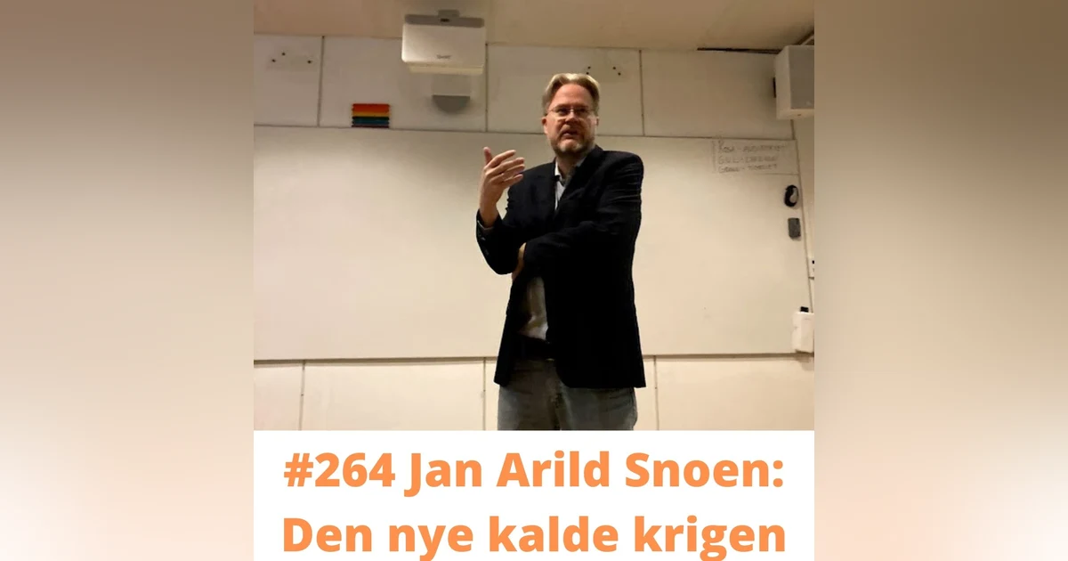 #264 Jan Arild Snoen: Den nye kalde krigen