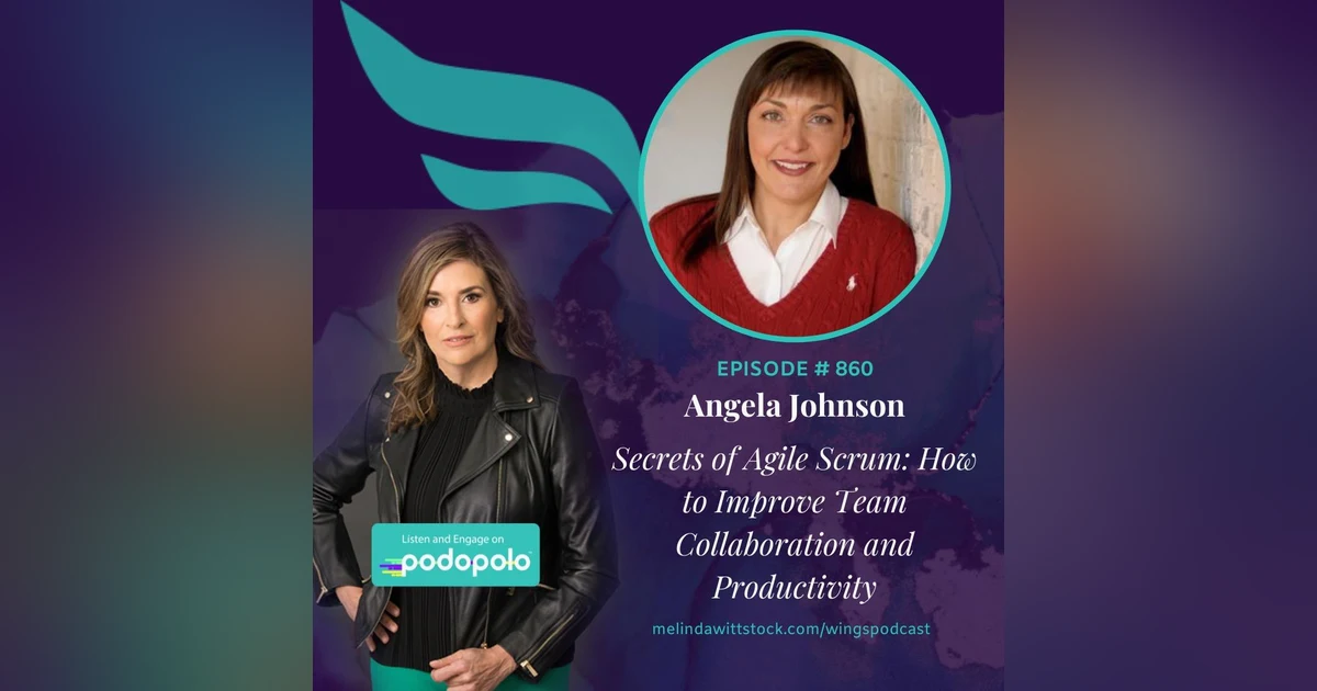 Secrets of Scrum: Entrepreneur Angela Johnson on What Most Get Wrong with Agile Scrum and How to Master It