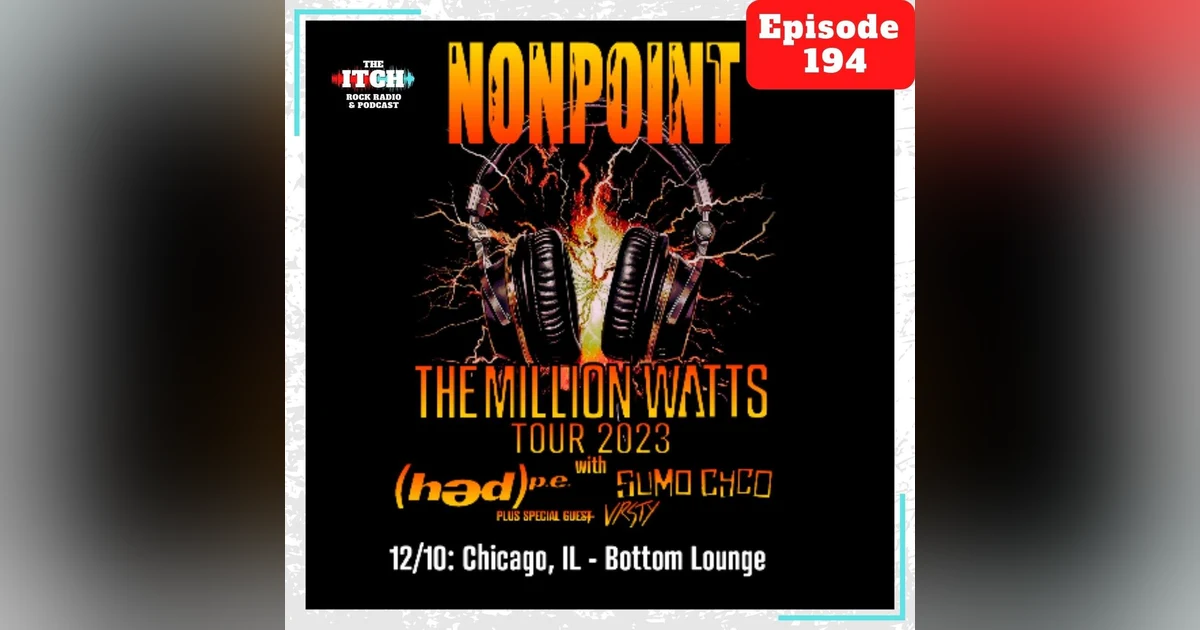 E194 The Itch On Tour: Nonpoint, hed PE, Sumo Cyco, & VRSTY
