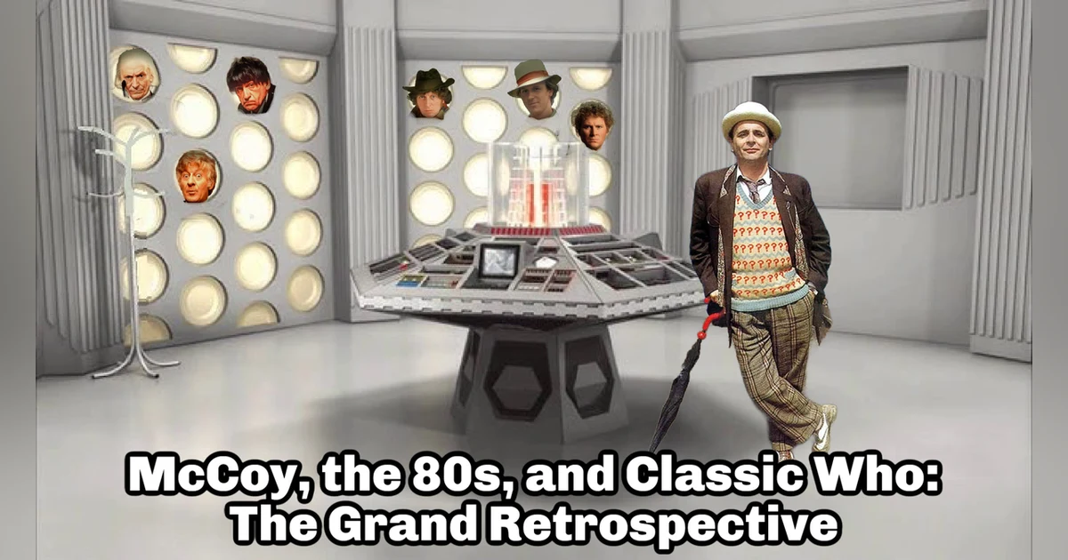 McCoy, the 80s, and Classic Who: The Grand Retrospective