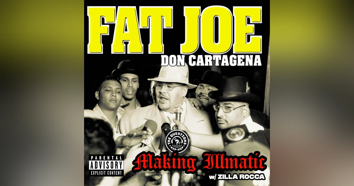 Making Illmatic: Fat Joe 'Don Cartagena' w/ Zilla Rocca