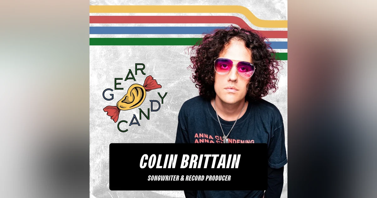 Colin Brittain's Unfair Gear Candy Advantage In The Studio