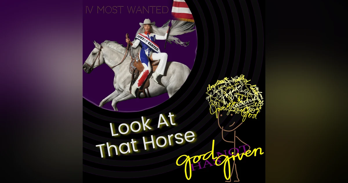 LOOK AT THAT HORSE with the IV Most Wanted