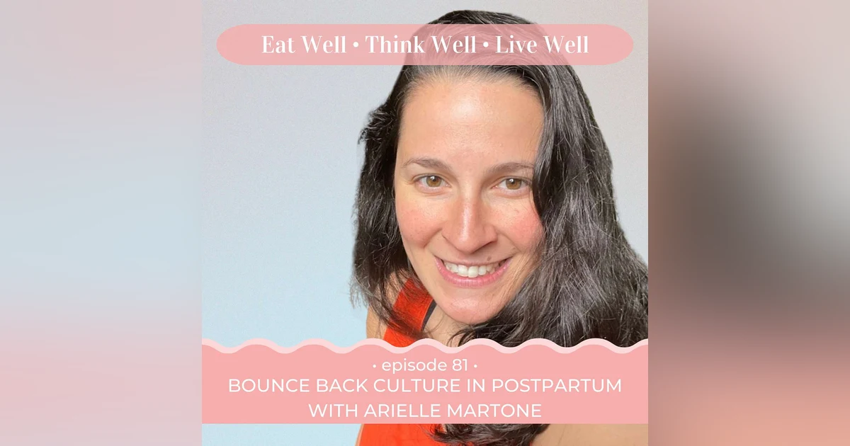 Bounce Back Culture in Postpartum with Arielle Martone [Ep. 81]