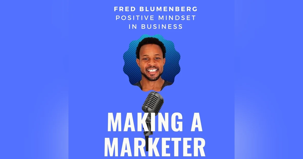 Positive Mindset in Business with Fred Blumenberg
