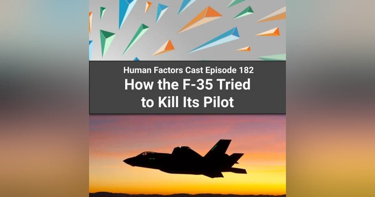 E182 - How the F-35 Tried to Kill Its Pilot