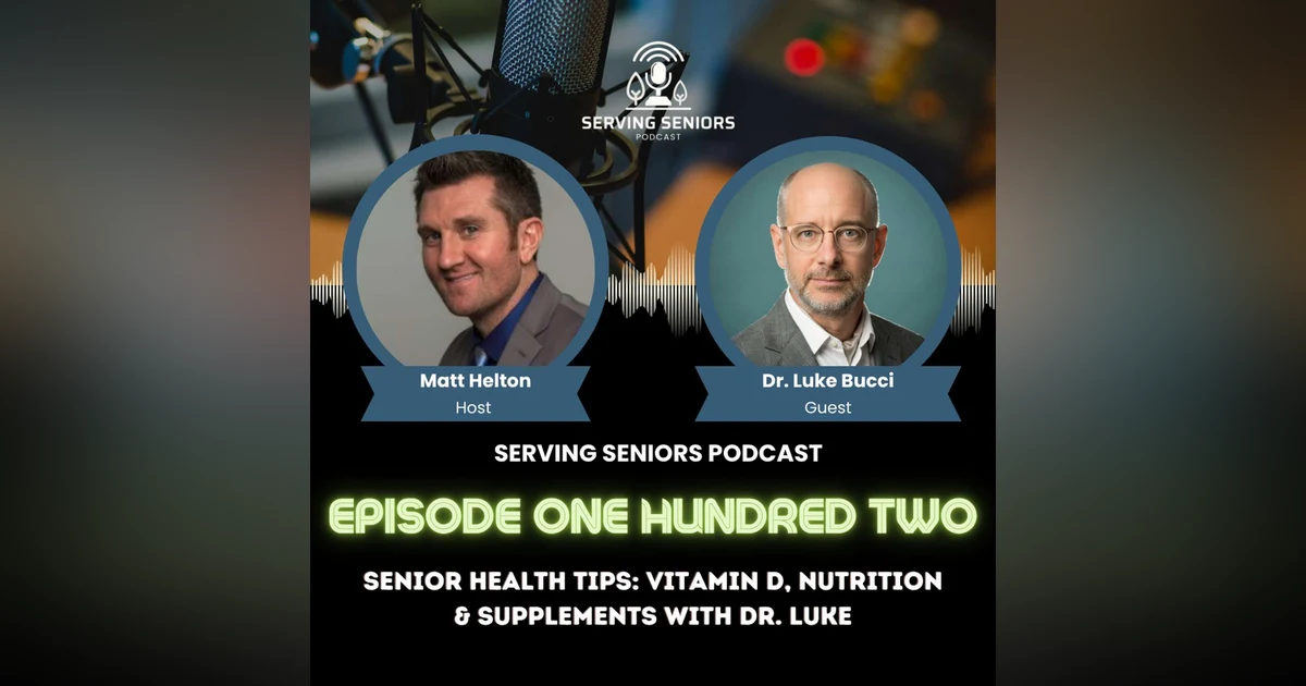 Episode 102: Senior Health Tips: Vitamin D, Nutrition & Supplements with Dr. Luke