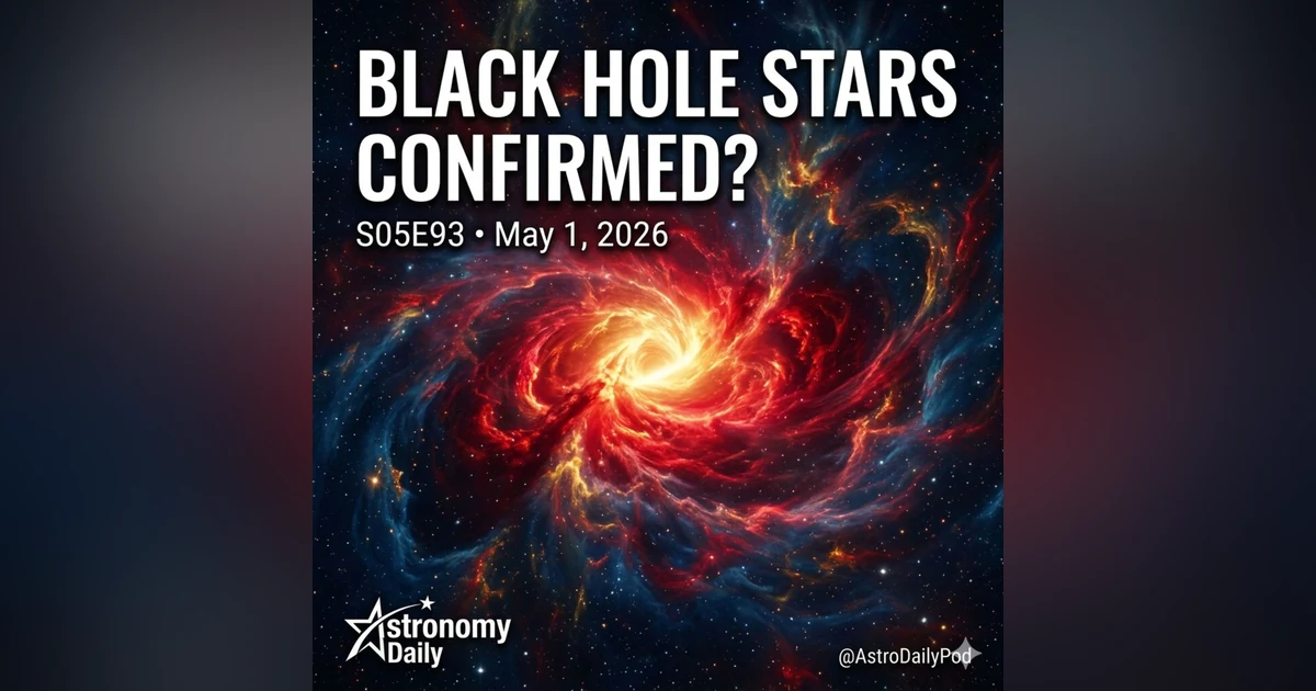 Black Hole Stars Confirmed, Universe Collapse Timeline & Falcon Heavy Returns