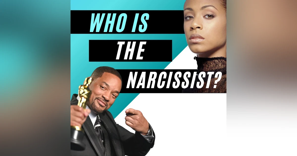 Who is the Narcissist - Will or Jada? Ep. 93