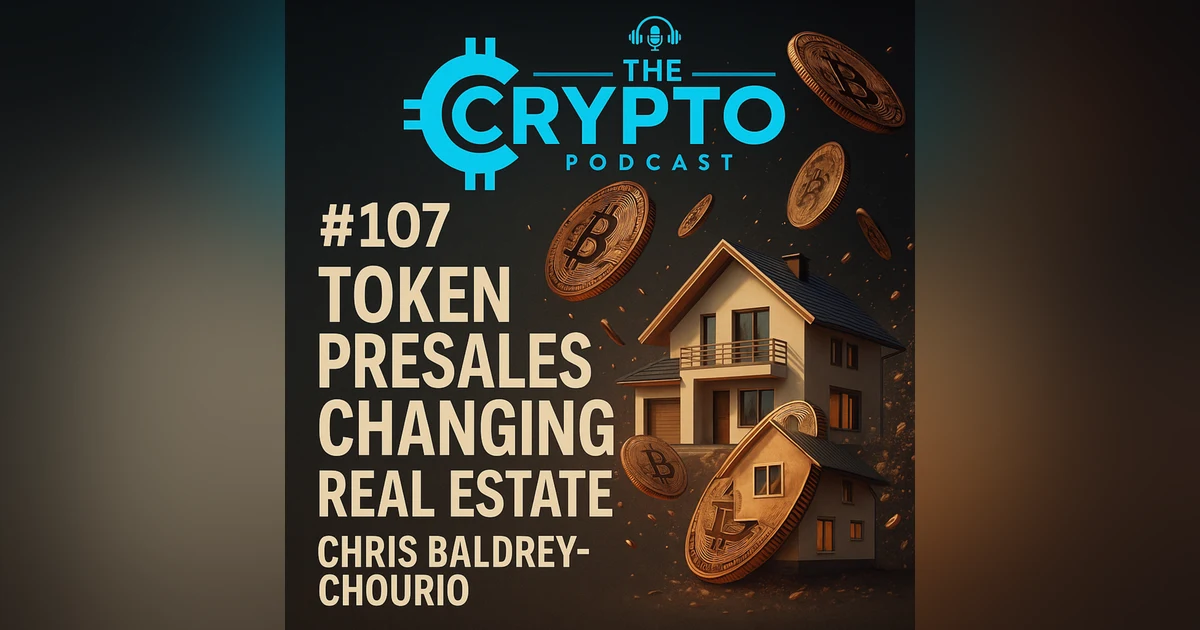 #107 Token Presales Are CHANGING Real Estate Forever - Chris Baldrey-Chourio