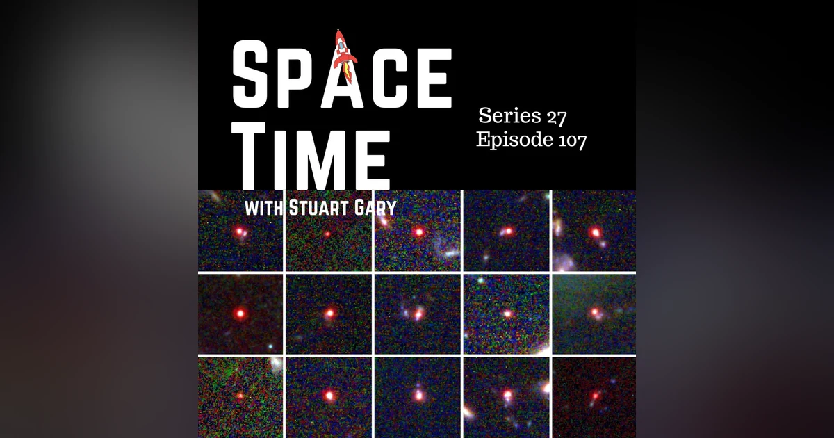 S27E107: First Galaxies Unveiled, Europa Clipper’s Big Leap, and Falcon 9’s Fiery Fall