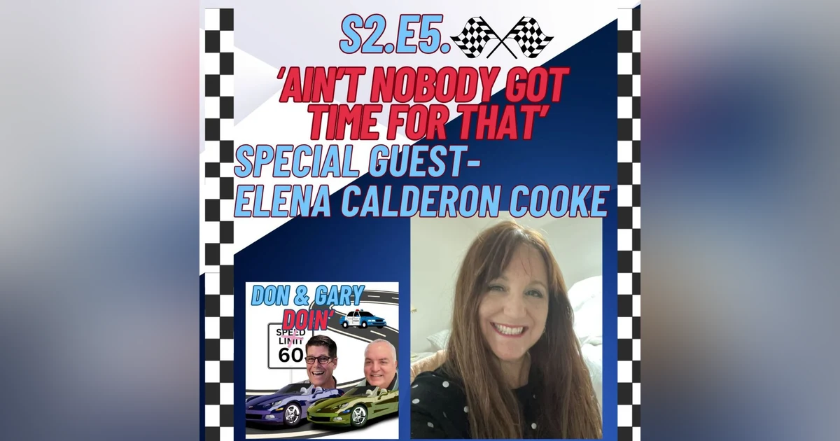 S2E5 AIN'T NOBODY GOT TIME FOR THAT-SPECIAL GUEST ELENA CALDERON COOKE