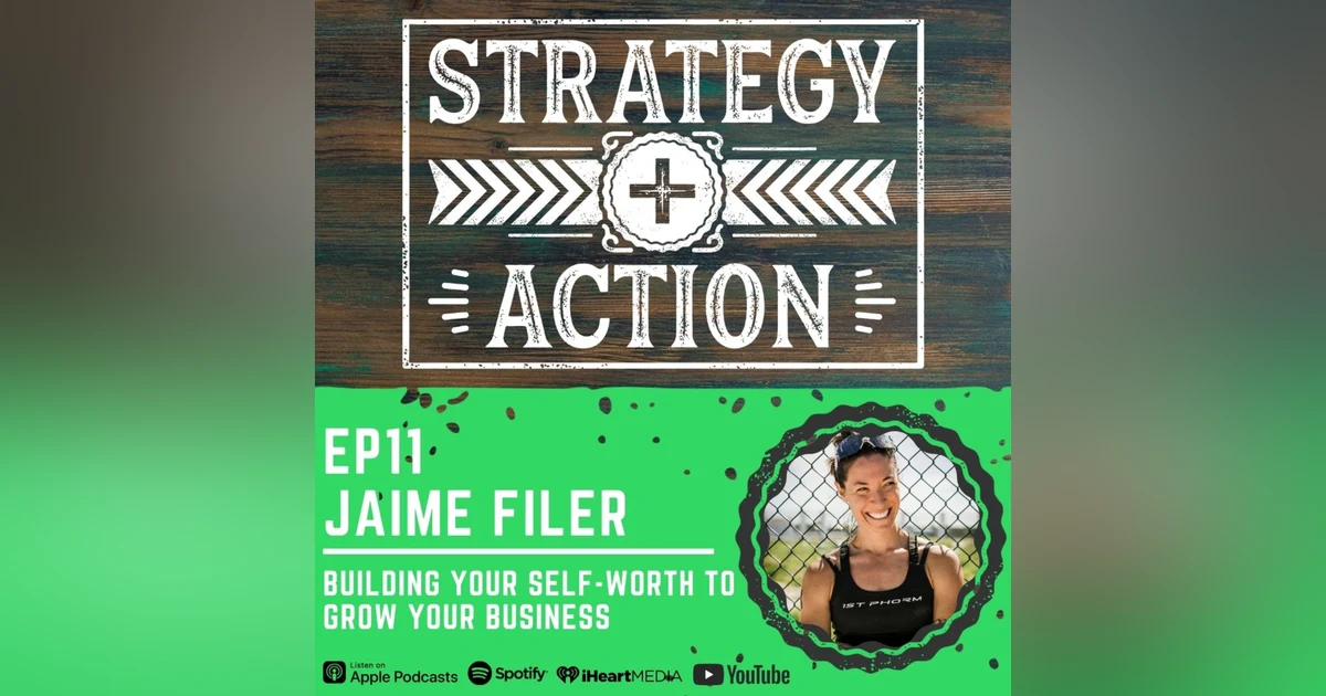 Ep11 Jaime Filer - Building Your Self-Worth to Grow Your Business
