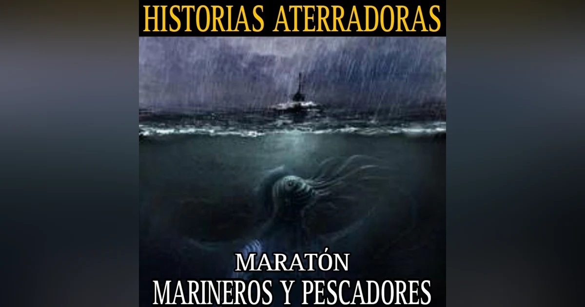 MARATON DE RELATOS DE PESCADORES Y MARINEROS / TERROR EN ALTAMAR Y LEYENDAS DEL OCEANO / L.C.E.