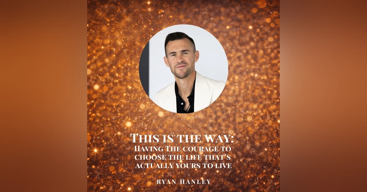 This is the Way: Having the Courage to Choose the Life That's Actually Yours to Live