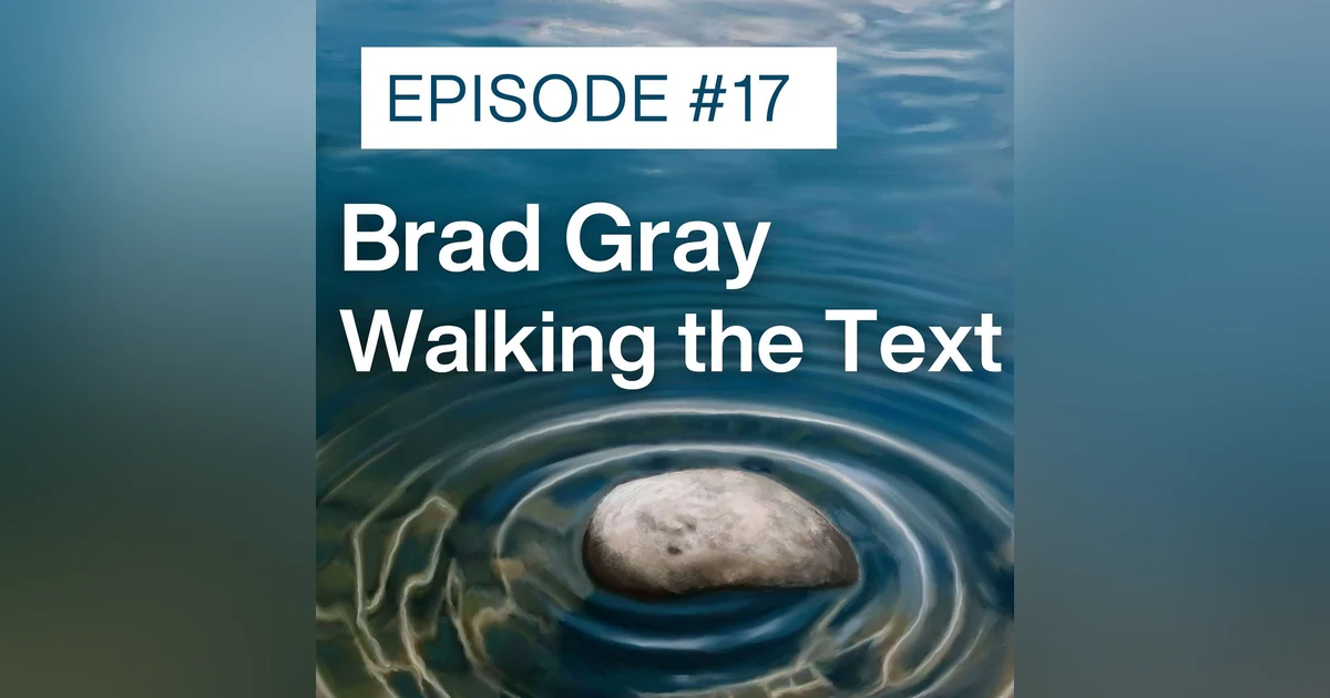 Walking the Text with Brad Gray