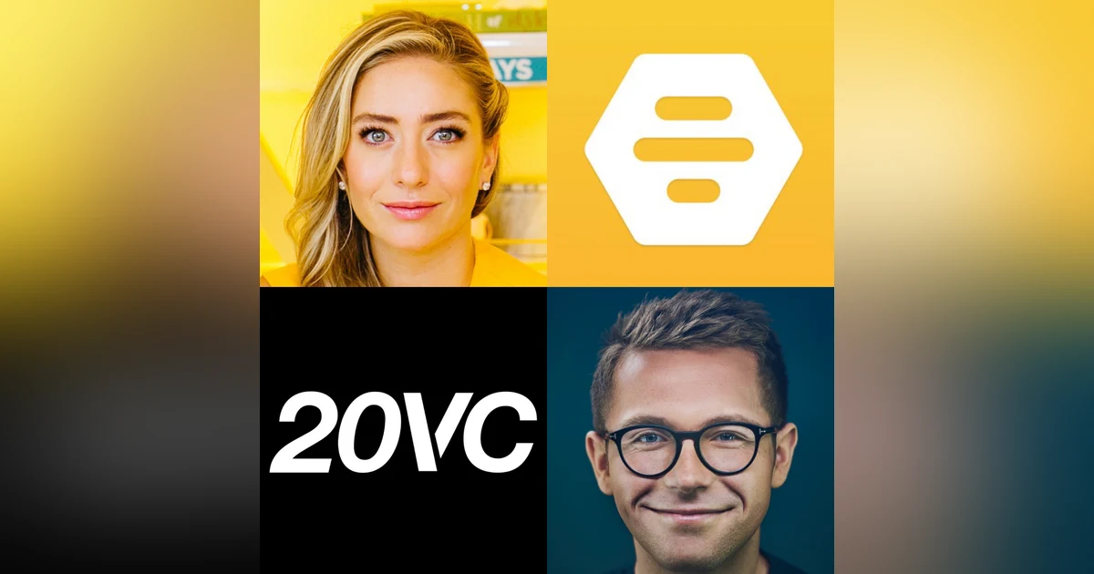 20VC: Bumble's Whitney Wolfe Herd on How The Best Leaders Manage Intense Pressure, How To Think Through Risk vs Reward Frameworks & What it Truly Means to Listen so Your Teams Will Talk