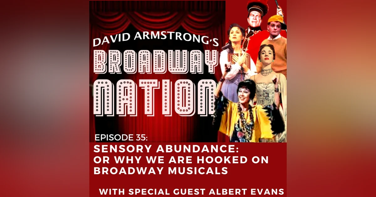 Episode 35: "Sensory Abundance!": or, Why We Are Hooked On Musicals