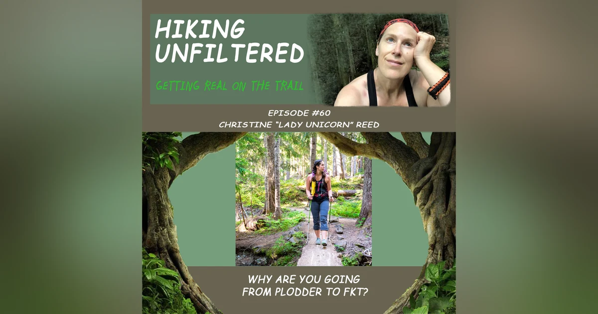 Episode #60 - Christine "Lady Unicorn" Reed - "Why are you going from plodder to FKT?"