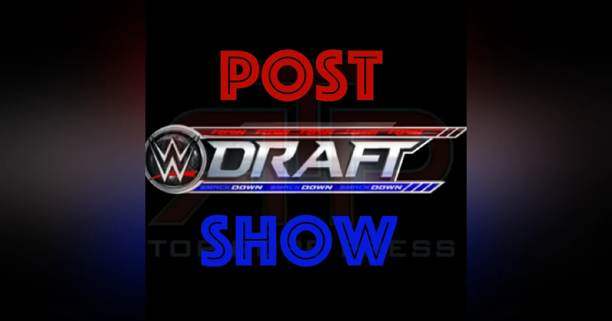 WWE Draft Post Show (7/19/16)