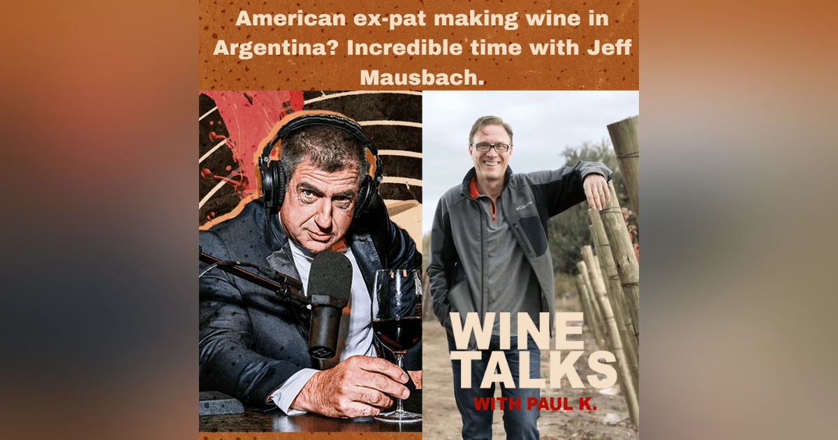 American ex-pat making wine in Argentina? Incredible time with Jeff Mausbach.