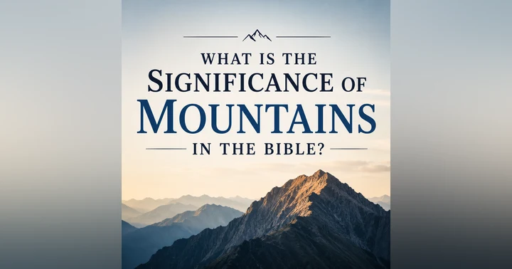 image for What Is the Significance of Mountains in the Bible?
