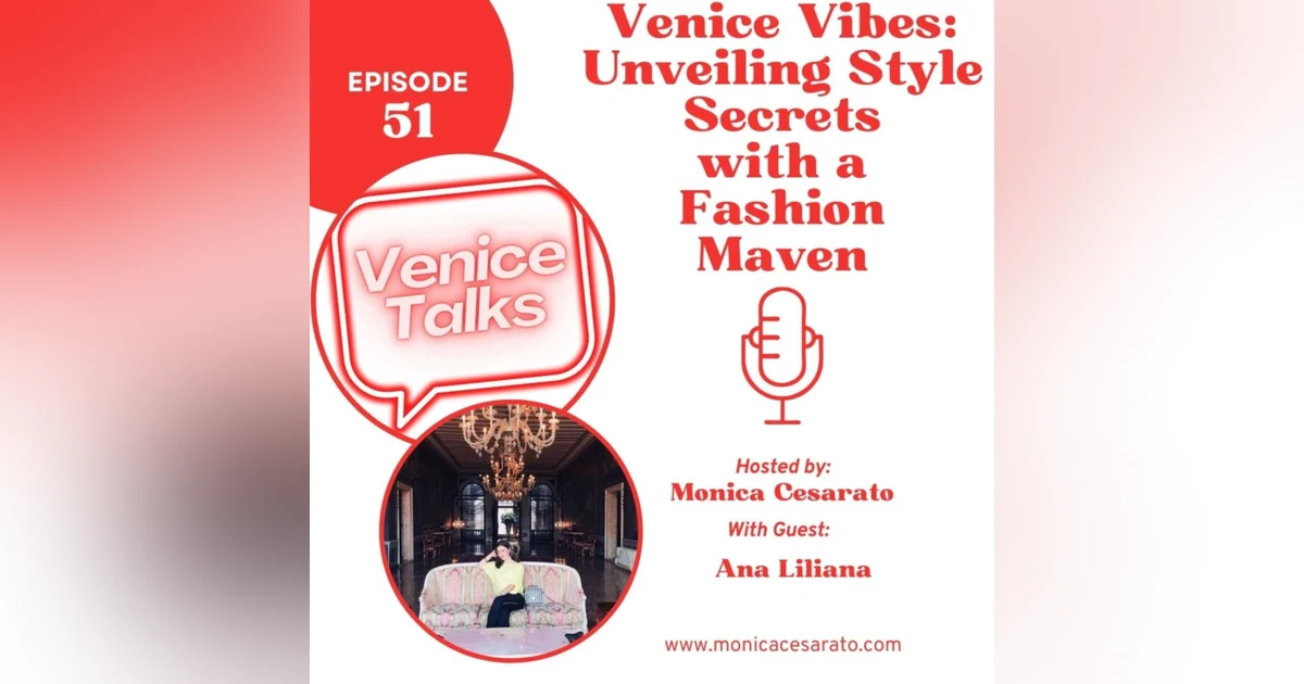 Ep.51 -Venetian Elegance Unveiled: A Stylish Conversation with Instagram Fashion Influencer Ana Liliana