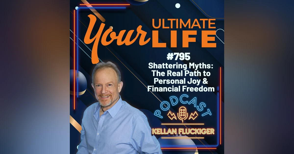 Shattering Myths: The Real Path to Personal Joy & Financial Freedom, 795