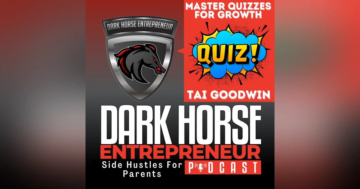 Unlocking Entrepreneurial Success: The Power of Quizzes and Resilience with Tai Goodwin