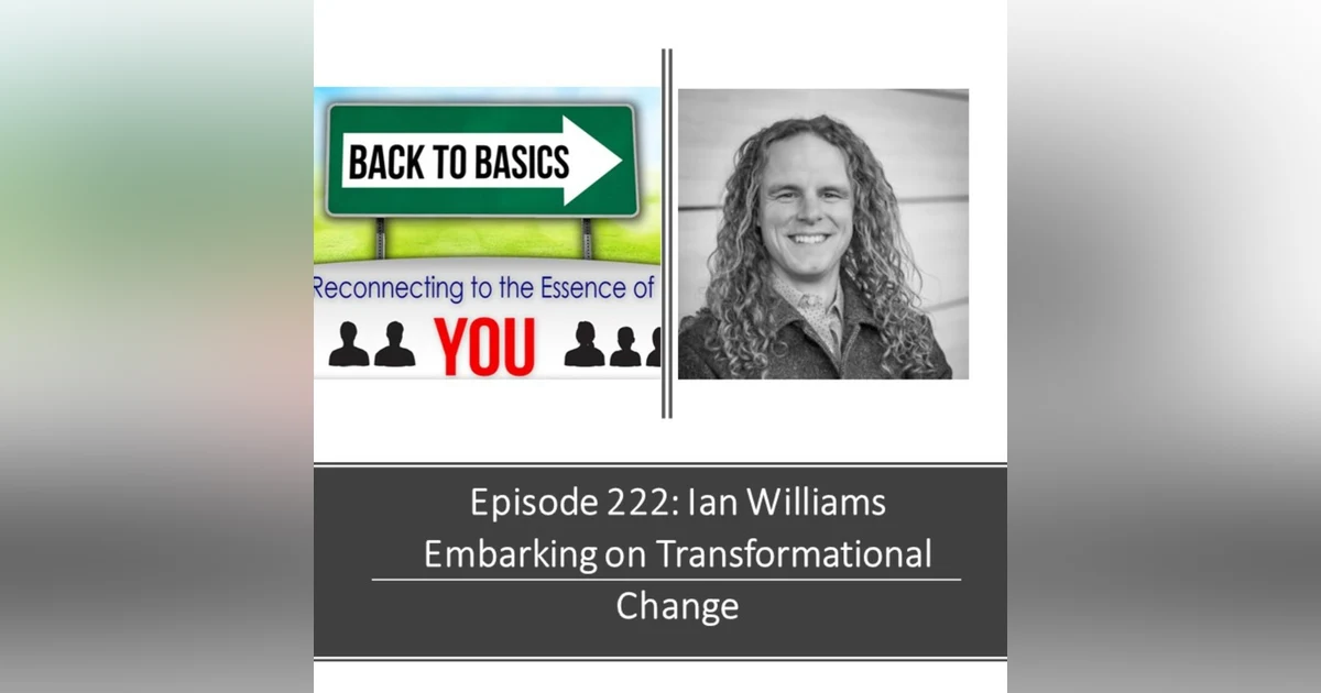 E222: Ian Williams- Embarking on Transformational Change
