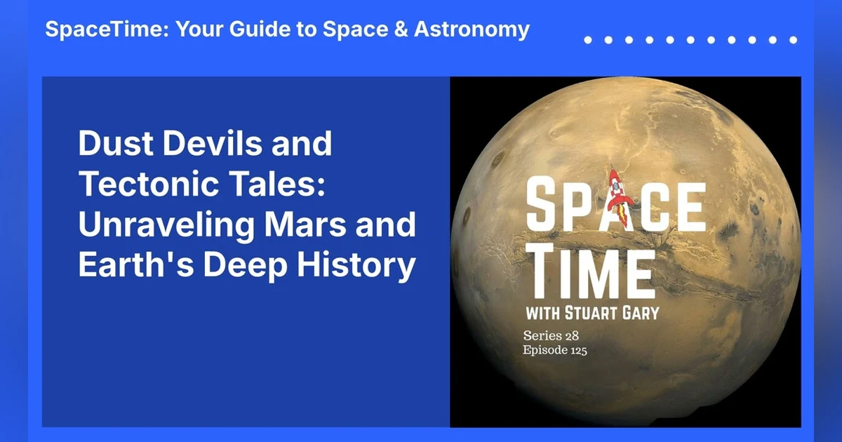 Dust Devils and Tectonic Tales: Unraveling Mars and Earth’s Deep History