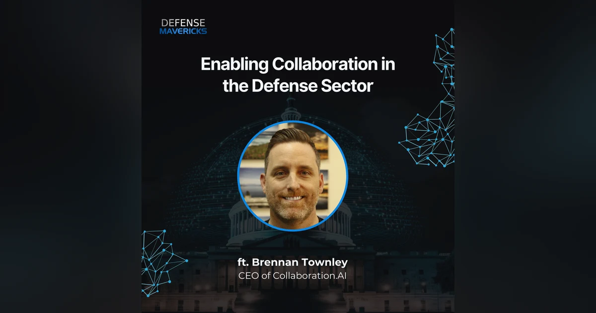 Enabling Collaboration in the Defense Sector with Brennan Townley