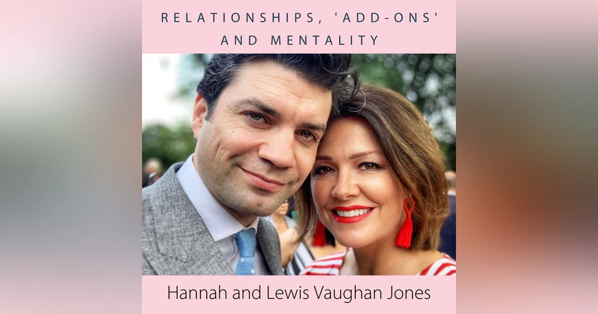 Hannah and Lewis Vaughan Jones- Relationships. 'add-ons' and mentality