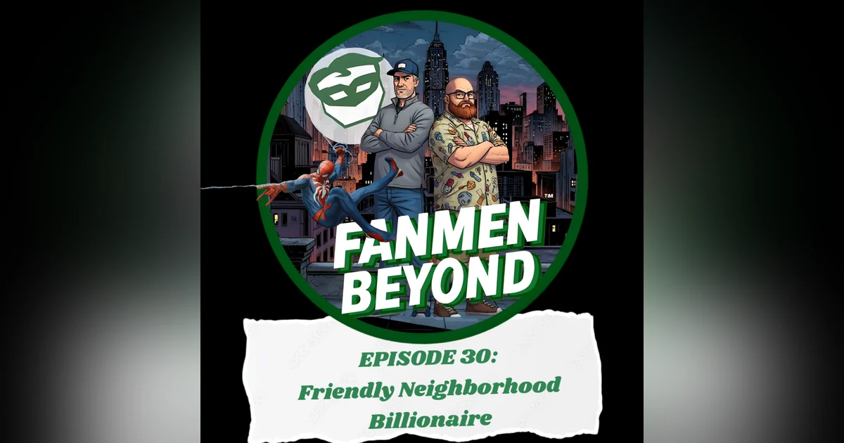 FANMEN Beyond: Episode 30: Friendly Neighborhood Billionaire