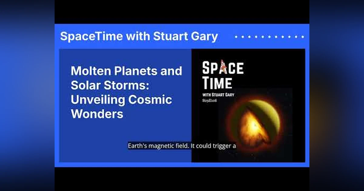 Molten Planets and Solar Storms: Unveiling Cosmic Wonders