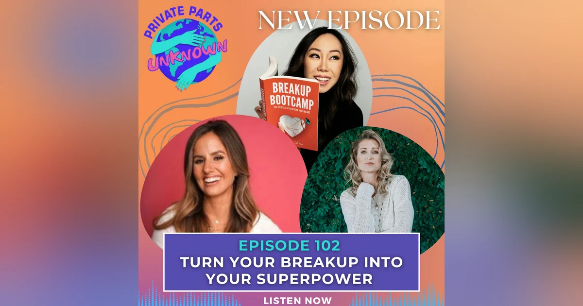 Turn Your Breakup into Your Superpower with Amy Chan of Breakup Bootcamp, Kendra Allen of Break Up Bestie & Gabrielle Stone of Eat, Pray, #FML