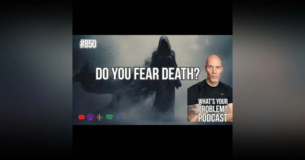 850. "Do You Fear Death?"