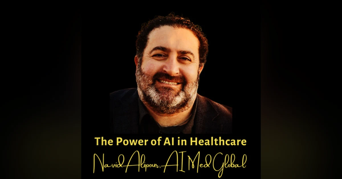 The Power of AI in Healthcare | Navid Alipour, AI Med Global (CureMatch/CureMetrix)