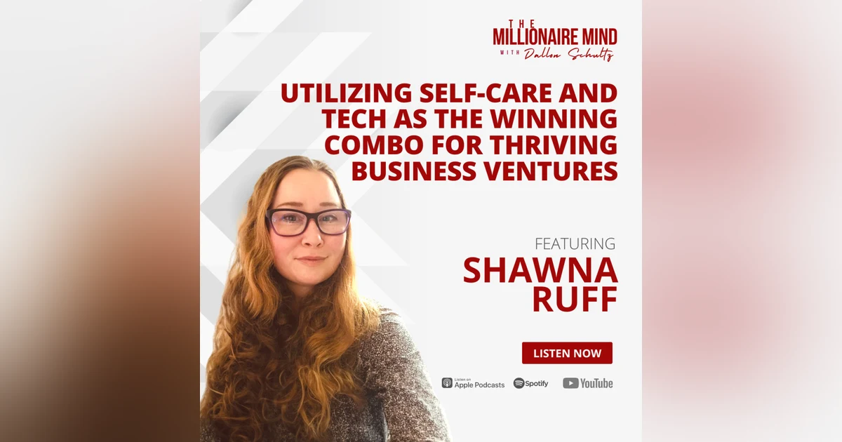 EP124: Utilizing Self-Care and Tech as the Winning Combo for Thriving Business Ventures with Shawna Ruff